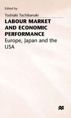 Labour Market and Economic Performance: Europe, Japan and the USA de Toshiaki Tachibanaki