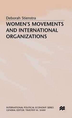 Women’s Movements and International Organizations de Deborah Stienstra