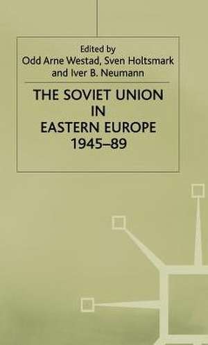 The Soviet Union in Eastern Europe, 1945–89 de Sven G. Holtsmark