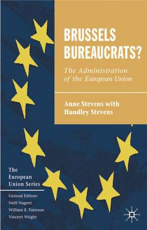 Brussels Bureaucrats?: The Administration of the European Union de Anne Stevens