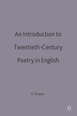 An Introduction to Twentieth-Century Poetry in English de R.P. Draper