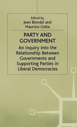 Party and Government: An Inquiry into the Relationship between Governments and Supporting Parties in Liberal Democracies de Jean Blondel