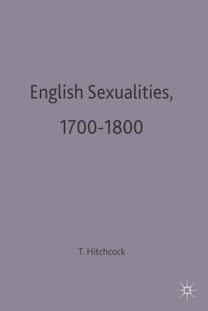 English Sexualities, 1700–1800 de Tim Hitchcock