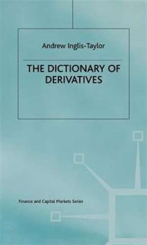 The Dictionary of Derivatives de Andrew Inglis-Taylor