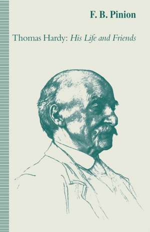 Thomas Hardy: His Life and Friends de F. B. Pinion