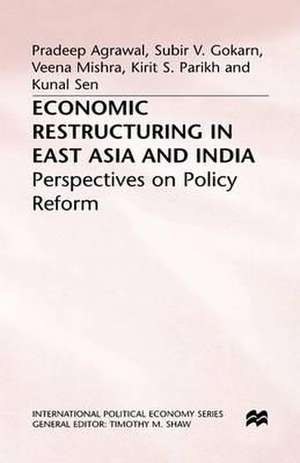 Economic Restructuring in East Asia and India: Perspectives on Policy Reform de P. Agrawal