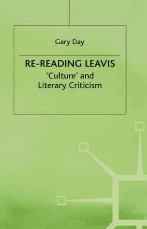 Re-Reading Leavis: Culture and Literary Criticism de G. Day