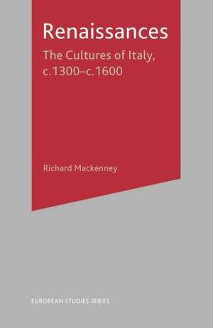 Renaissances: The Cultures of Italy, 1300-1600 de Richard Mackenney