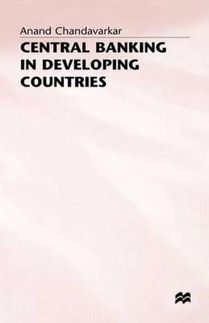 Central Banking in Developing Countries de A. Chandavarkar