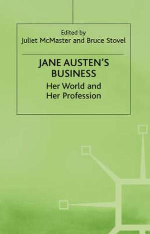 Jane Austen's Business: Her World and Her Profession de Juliet McMaster