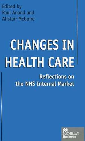 Changes in Health Care: Reflections on the NHS Internal Market de Paul Anand