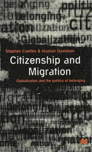 Citizenship and Migration: Globalization and the Politics of Belonging de Stephen Castles