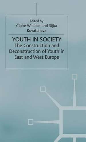 Youth in Society: The Construction and Deconstruction of Youth in East and West Europe de Claire Wallace