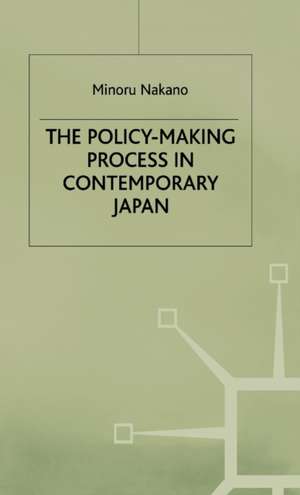 The Policy-Making Process in Contemporary Japan de M. Nakano