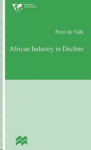 African Industry in Decline: The Case of Textiles in Tanzania in the 1980s de Peter de Valk