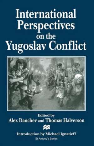 International Perspectives on the Yugoslav Conflict de Alex Danchev