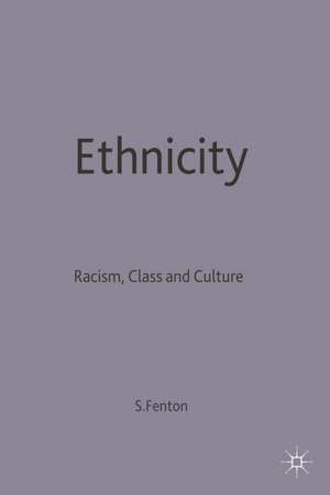 Ethnicity: Racism, Class and Culture de Steve Fenton