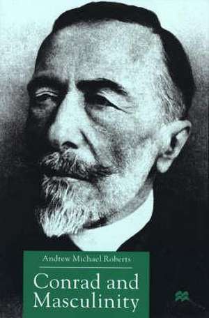 Conrad and Masculinity de A. Roberts