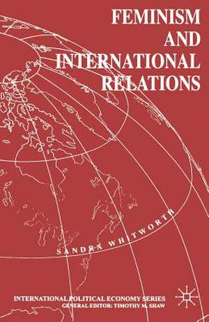 Feminism and International Relations de Sandra Whitworth