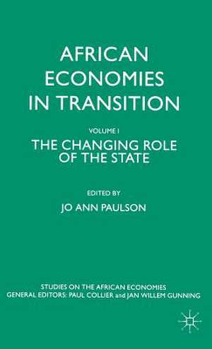 African Economies in Transition: Volume 1: The Changing Role of the State de J. Paulson