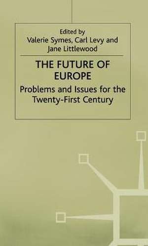 The Future of Europe: Problems and Issues for the Twenty-First Century de Jane Littlewood