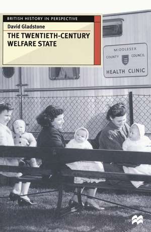 The Twentieth-Century Welfare State de David Gladstone