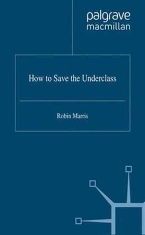 How to Save the Underclass de R. Marris