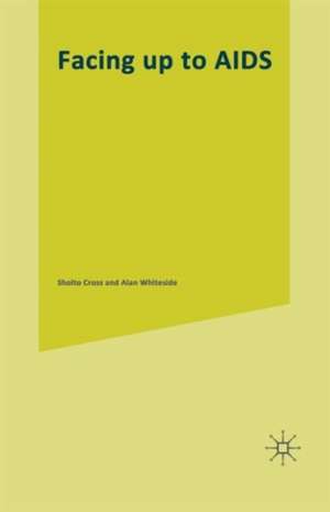 Facing up to AIDS: The Socio-Economic Impact in Southern Africa de Sholto Cross