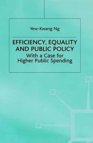 Efficiency, Equality and Public Policy: With A Case for Higher Public Spending de Y. Ng