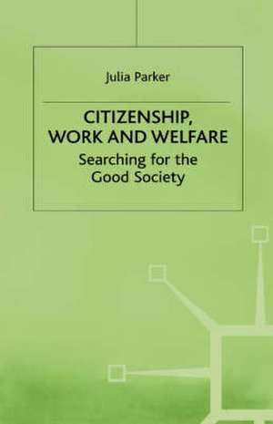 Citizenship, Work and Welfare de Julia Parker