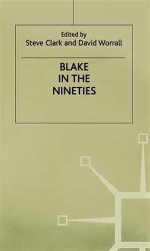 Blake in the Nineties de Steve Clark