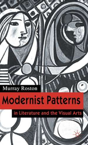 Modernist Patterns: in Literature and the Visual Arts de M. Roston