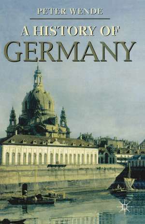 History of Germany de Peter Wende