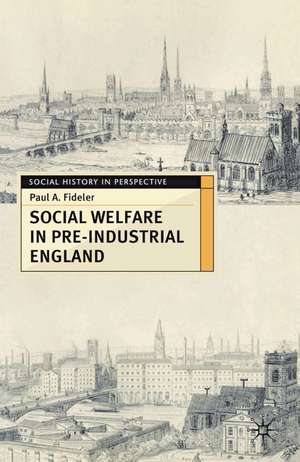 Social Welfare in Pre-industrial England: The Old Poor Law Tradition de Paul A. Fideler