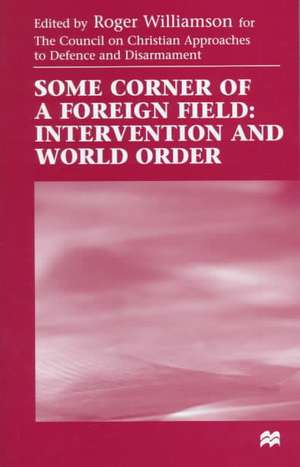 Some Corner of a Foreign Field: Intervention and World Order de Roger Williamson