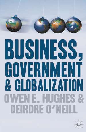 Business, Government and Globalization de Owen E. Hughes