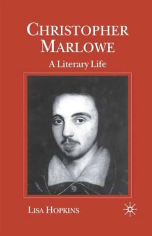 Christopher Marlowe: A Literary Life de L. Hopkins