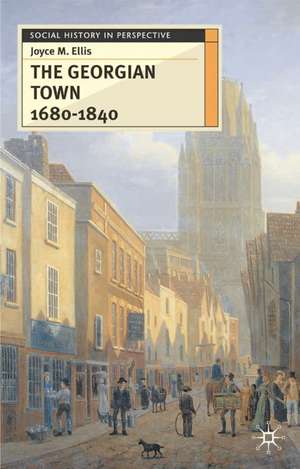 The Georgian Town 1680-1840 de Joyce Ellis