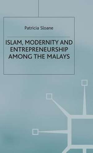 Islam, Modernity and Entrepreneurship among the Malays de P. Sloane