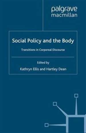 Social Policy and the Body: Transitions in Corporeal Discourse de K. Ellis