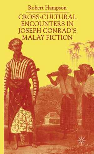 Cross-Cultural Encounters in Joseph Conrad’s Malay Fiction: Writing Malaysia de R. Hampson