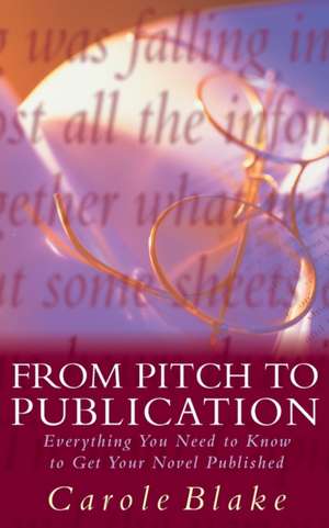 From Pitch to Publication de Carole Blake