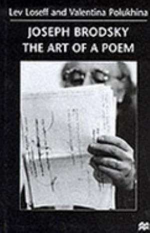 Joseph Brodsky: The Art of a Poem de L. Loseff