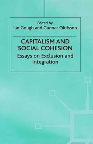 Capitalism and Social Cohesion: Essays on Exclusion and Integration de I. Gough