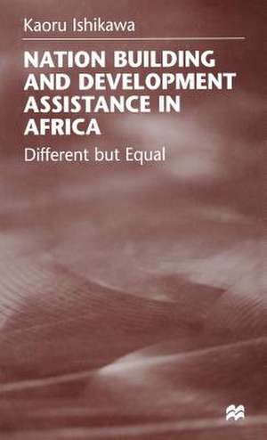 National Building and Development Assistance in Africa: Different but Equal de K. Ishikawa