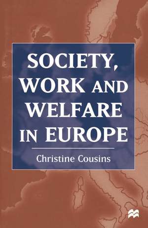 Society, Work and Welfare in Europe de Christine Cousins