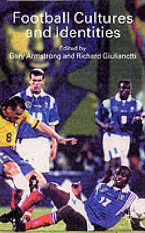 Football Cultures and Identities de Gary Armstrong