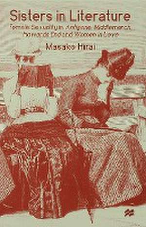 Sisters in Literature: Female Sexuality in Antigone , Middlemarch , Howards End and Women in Love de M. Hirai