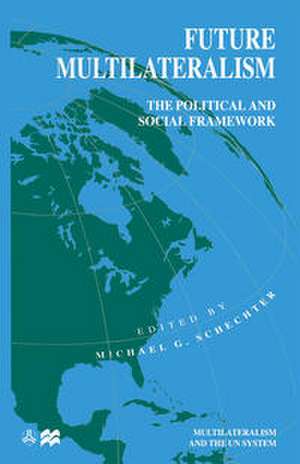Future Multilateralism de Michael G Schechter