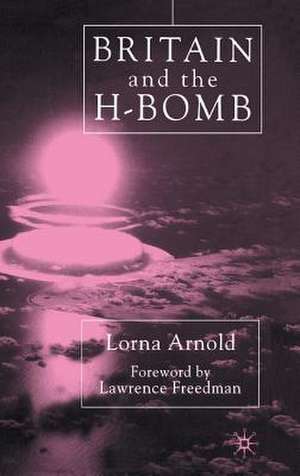 Britain and the H-Bomb de L. Arnold